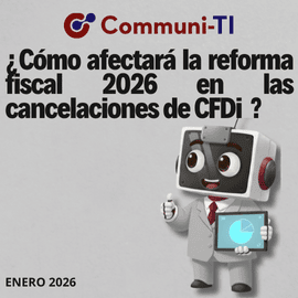 ¿Cómo afectara la Reforma Fiscal 2026 a las cancelaciones CFDI ?
